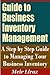 Guide to Business Inventory Management - A Step by Step Guide to Managing Your Business Inventory