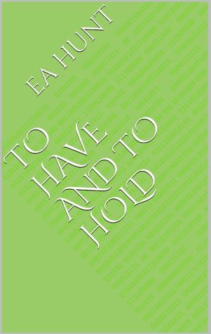 To Have and To Hold (Kindle Edition)