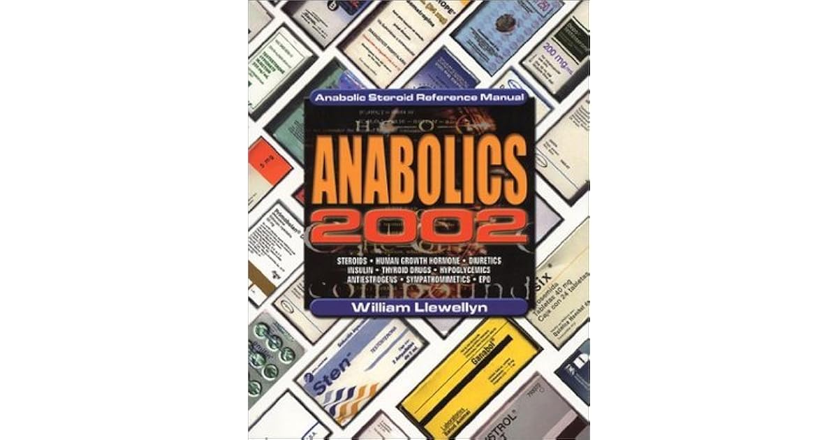 Anabolics 2002 Anabolic Steroid Reference Manual by William Llewellyn