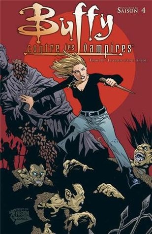 Buffy contre les vampires Tome 11: Saison 4 - Le cœur d'une tueuse
