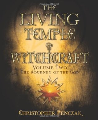 The Living Temple of Witchcraft: The Journey of the God (Temple of Witchcraft, #6; Living Temple of Witchcraft, #2)
