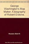 George Washington's Map Maker;: A Biography of Robert Erskine