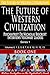 The Future of Western Civilization, Series 1, Book 1: Psychiatrist Dr Nicholas Beecroft Interviews Visionary Leaders
