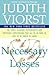 Necessary Losses: The Loves, Illusions, Dependencies, and Impossible Expectations That All of Us Have to Give Up in Order to Grow