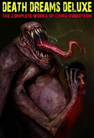 Capa do Livro Death Dreams Deluxe: The Complete Works of Chris Robertson