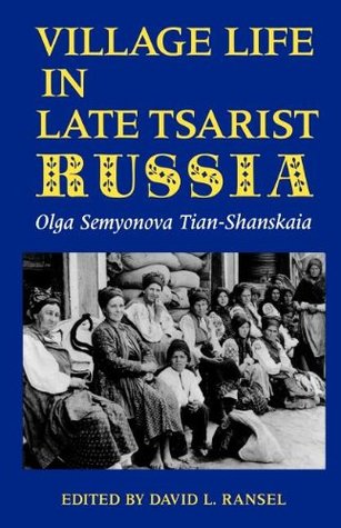 Village Life in Late Tsarist Russia (Indiana-Michigan Series in Russian & East European Studies (Paperback))