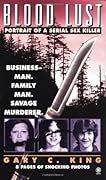 Blood Lust: Portrait of a Serial Sex Killer
