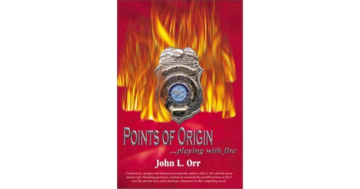 Points of Origin Playing with Fire by John L. Orr