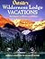 Outside's Wilderness Lodge Vacations: More Than 100 Prime Destinations in North America Plus Central America and the Caribbean (Outside Books)