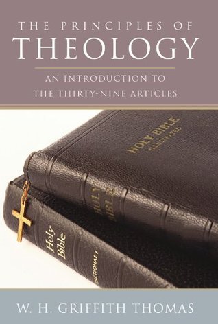 The Principles of Theology: An Introduction to the Thirty-Nine Articles
