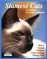 Siamese Cats: Everything About Acquisition, Care, Nutrition, Behavior, Health Care, And Breeding (Complete Pet Owner's Manuals)