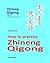 How to practice Zhineng Qigong