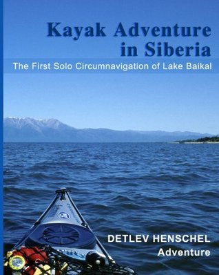 Kayak Adventure in Siberia: The first solo circumnavigation of Lake Baikal (Kindle Edition)