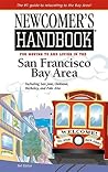 Newcomer's Handbook for Moving to And Living in the San Francisco Bay Area: Including San Jose, Oakland, Berkeley, And Palo Alto (Newcomer's Handboks)