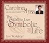 The Call to Live a Symbolic Life: Live Workshop