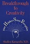 Breakthrough to Creativity: Your Higher Sense Perception