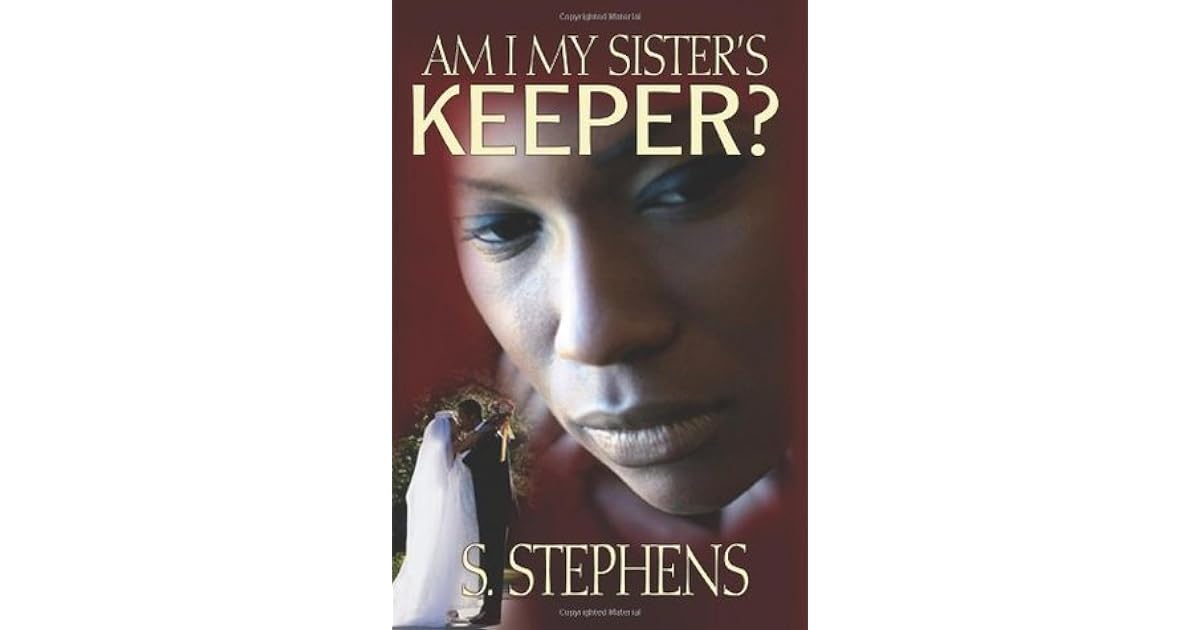 Am I My Sister's Keeper? by S. Stephens