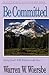 Be Committed (Ruth, Esther): Doing God's Will Whatever the Cost (The BE Series Commentary)
