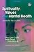 Spirituality, Values and Mental Health: Jewels for the Journey