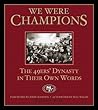 We Were Champions: The 49ers' Dynasty in Their Own Words We Were Champions: The 49ers' Dynasty in Their Own Words