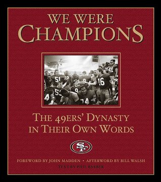 We Were Champions: The 49ers' Dynasty in Their Own Words (Hardcover)