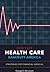 Don't Let Health Care Bankrupt America: Strategies for Financial Survival