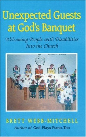 Unexpected Guests At God's Banquet: Welcoming People with Disabilities Into the Church (Paperback)