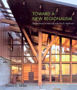 Toward a New Regionalism: Environmental Architecture in the Pacific Northwest (Paperback)