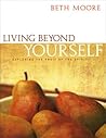 Living Beyond Yourself by Beth Moore