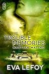 The Trouble with Memories by Eva LeFoy