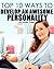 Top 10 Ways to Develop an Awesome Personality: This Renowned Self Improvement Guide Will Easily Help You Develop Self Confidence, a Positive Attitude, High Self-Esteem, Individuality and Charisma