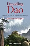 Decoding Dao: Reading the Dao De Jing (Tao Te Ching) and the Zhuangzi (Chuang Tzu)