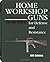 AR-15/M16 (Home Workshop Guns for Defense and Resistance Book 5)