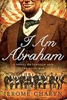 I Am Abraham: A N...