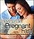 How To Get Pregnant Fast: The Impatient Woman's Guide To Complete Fertility