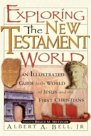 Exploring The New Testament World An Illustrated Guide To The World Of Jesus And The First Christians (Paperback)