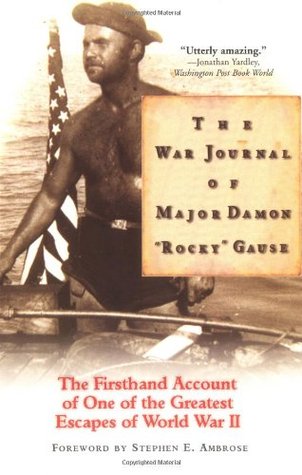 The War Journal of Major Damon "Rocky" Gause: The Firsthand Account of One of the Greatest Escapes of World War II (Paperback)