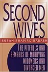 Second Wives: The Pitfalls and Rewards of Marrying Widowers and Divorced Men Second Wives: The Pitfalls and Rewards of Marrying Widowers and Divorced Men