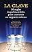La Clave: Diez reglas inquebrantables para construir un negocio exitoso