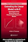Extending the Linear Model with R: Generalized Linear, Mixed Effects and Nonparametric Regression Models