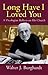 Long Have I Loved You by Walter J. Burghardt