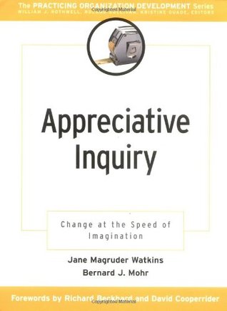 Appreciative Inquiry: Change at the Speed of Imagination (Paperback)