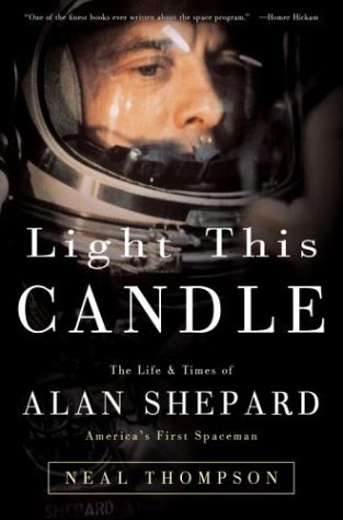 Light This Candle: The Life & Times of Alan Shepard – America's First Spaceman (Hardcover)