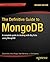 The Definitive Guide to MongoDB: A complete guide to dealing with Big Data using MongoDB (Expert's Voice in Open Source)