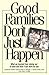 Good Families Don't Just Ha...