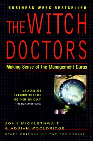 The Witch Doctors: Making Sense of the Management Gurus (Paperback)