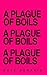 A Plague of Boils: How a Germ Everyone Has on Their Skin Every Day Nearly Killed Me