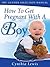 How To Get Pregnant With A Boy
