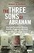 The Three Sons of Abraham: Interfaith Encounters Between Judaism, Christianity and Islam (Library of Modern Religion)