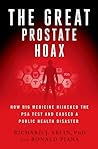 The Great Prostate Hoax by Richard J. Ablin